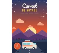 Carnet de voyage: Carnet de voyage à remplir - Journal de bord road trip, vanlife, camping-car : itinéraire, 25 étapes, souvenirs, budget et dépenses
