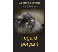 Carnet de voyage Chat Persan regard Perçant: Chat Persan regard Perçant