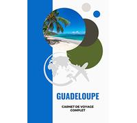 CARNET de voyage complet - GUADELOUPE: Journal de voyage avec instructions | Souvenirs et expériences pour les départs en vacances et Préparation de ... pour vacance road trip séjour à remplir