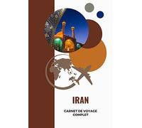 CARNET de voyage complet - Iran: Journal de voyage avec instructions | Souvenirs et expériences pour les départs en vacances et Préparation de voyage ... pour vacance road trip séjour à remplir