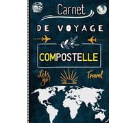 Carnet de Voyage Compostelle: Mon Carnet de voyage Saint Jacques de Compostelle à Remplir / Journal de pèlerin à compléter .