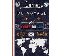 Carnet de Voyage Corée du Sud: journal de bord À remplir & à personnaliser pour planifier votre séjour/ Cahier de vacances pour filles garçons enfants/Format A5 Pratique