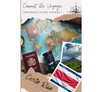 Carnet de voyage Costa Rica: Organise, planifie ton voyage et note tes souvenirs en remplissant ce carnet / Décris ton voyage, lieux visités, repas et colle tes photos....