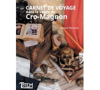 Carnet de voyage dans la vallée de Cro-Magnon