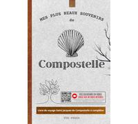 Carnet de Voyage du Pèlerin - Chemin de Compostelle avec Espaces QR Codes pour Intégrer vos Vidéos: Journal à Compléter pour Planifier votre ... Noter chaque Étape et Revivre votre Camino