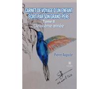 Carnet de voyage d'un enfant écrit par son grand-père Tome II : Deuxième année - Pierre Auguste - Le Lys Bleu - broché - Poésie