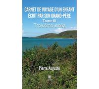 Carnet de voyage d'un enfant écrit par son grand-père - Tome III: Troisième année