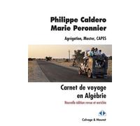 Carnet de voyage en Algébrie Nouvelle édition revue et enrichie - Philippe Caldero - Calvage et Mounet - broché - Guide