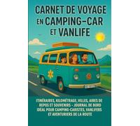 CARNET DE VOYAGE EN CAMPING-CAR ET VANLIFE: Itinéraires, kilométrage, ville, aires de repos et souvenirs. Journal de bord, idéal pour ... de la route.120 pages. LE CADEAU IDÉAL !