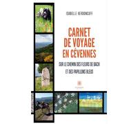Carnet de voyage en cévennes. Sur le chemin des fleurs de Bach et des papillons bleus - Isabelle Kerdoncuff - Le Lys Bleu - broché - Témoignage
