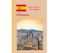 Carnet de voyage en Espagne à remplir- Journal de bord de voyage vierge pour ado / enfant / fille / garçon / adulte - cahier de voyage enfant - ado - idée cadeau fille garçon