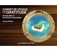 Carnet de voyage en gratitude - 40 fois Merci ! en textes et aquarelles