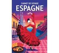 Carnet de Voyage Espagne: Carnet à remplir | 96 pages pour des souvenirs qui resteront gravés