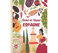 Carnet de Voyage Espagne: Guide à Remplir de vos Histoires et Anecdotes pour un Séjour à la Carte, 108 pages ILLUSTREES, Cadeau à Offrir Fabriqué en France.