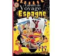 Carnet de Voyage Espagne: Préparer et organiser un voyage | carnet à remplir pour enfants et adultes I cahier de vacances souvenirs d'activités | Format A5