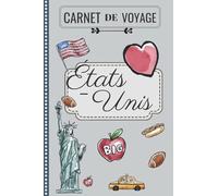 Carnet de Voyage - États-Unis: Mon petit Journal de Bord - À remplir & à personnaliser pour planifier votre séjour, écrire, dessiner & garder des ... Cadeau pour Voyageurs ou fans de l'Amérique