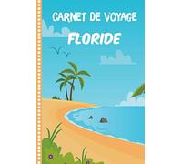 Carnet de Voyage Floride: Journal de bord, 108 pages ILLUSTREES Cahier d’Activités Vacances à Remplir, Livre de Suivi de Son Voyage, Cadeau à Offrir Fabriqué en France