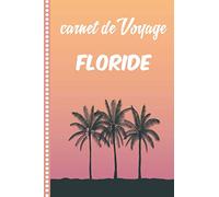 Carnet de Voyage Floride: Journal de bord, 108 pages ILLUSTREES Cahier d’Activités Vacances à Remplir, Livre de Suivi de Son Voyage, Cadeau à Offrir Fabriqué en France