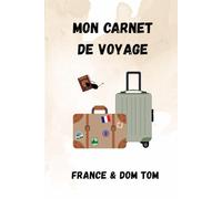 Carnet de voyage France & DOM TOM: Carnet Voyage France Dom Tom