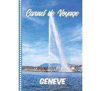 Carnet de Voyage Genève: Guide à Remplir de vos Histoires et Anecdotes pour un Séjour à la Carte, 108 pages ILLUSTREES, Cadeau à Offrir Fabriqué en France.