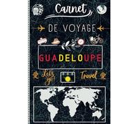 Carnet de Voyage Guadeloupe: journal de bord À remplir & à personnaliser pour planifier votre séjour ET pour Préparez vos voyages et gardez une trace ... pendant votre séjour / Cadeau pour Voyageurs