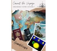 Carnet de voyage Guadeloupe: Voyagez en Toute Sérénité avec Notre Carnet Pratique | Carnet à remplir pour un voyage | Décris ton voyage, lieux visités, repas et colle tes photos....