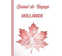 Carnet de Voyage Hollande: Guide à Remplir de vos Histoires et Anecdotes pour un Séjour à la Carte, 108 pages ILLUSTREES, Cadeau à Offrir Fabriqué en France.