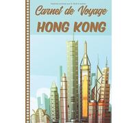 Carnet de Voyage Hong Kong: Guide à Remplir de vos Histoires et Anecdotes pour un Séjour à la Carte, 108 pages ILLUSTREES, Cadeau à Offrir Fabriqué en France.