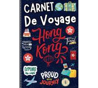 Carnet de Voyage Hong Kong: Planifiez, dessinez et écrivez chaque instant de votre aventure .