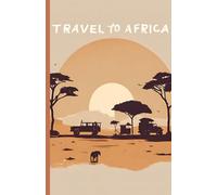 Carnet de voyage : illustration Travel to Africa tons orangés I Journal au format de poche à emporter partout avec vous - 60 pages lignées sur papier ... matte - taille 14x22 cm - idée cadeau !