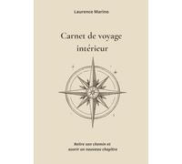 Carnet de voyage intérieur: Relire son chemin et ouvrir un nouveau chapitre