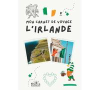 Carnet de voyage - Irlande: Planifiez votre itinéraire, racontez vos journées et conservez vos plus beaux souvenirs