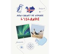 Carnet de voyage - Islande: Planifiez votre itinéraire, racontez vos journées et conservez vos plus beaux souvenirs