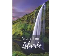 Carnet de voyage Islande: Un carnet très utile pour ceux qui aiment raconter leurs voyages (120 feuilles à remplir - format de type A5)