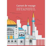 Carnet de voyage Istanbul: Journal de voyage à compléter et personnaliser, cahier pour organiser et conserver vos souvenir