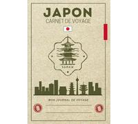 Carnet de Voyage Japon: Préparez votre voyage, explorez la culture nippone et notez toutes vos expériences dans ce carnet à personnaliser