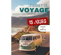 Carnet de voyage | Journal de bord | Cahier de road trip | Van, fourgon, caravane, camping car, voiture aménagée: 15 Jours sur la route | Suivi ... revenir en toute sérénité | Passion Vanlife |