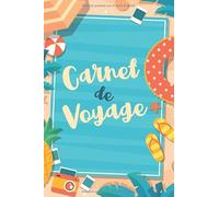 Carnet de voyage: Journal de bord pour les amateurs du voyage | livre de voyage à remplir pour noter et organiser toutes les informations et les souvenirs concernant vos aventures en vacances