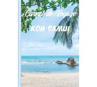 Carnet de Voyage Koh Samui: Guide à Remplir de vos Histoires et Anecdotes pour un Séjour à la Carte, 108 pages ILLUSTREES, Cadeau à Offrir Fabriqué en France.