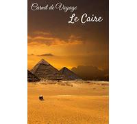 Carnet de Voyage Le Caire: Carnet de voyage | Préparation de votre voyage | Lieux indispensables à visiter | Checklists | Souvenirs | 6 x 9 pouces | Bullet time | Égypte |