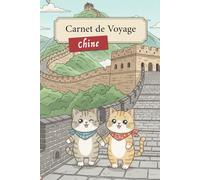 Carnet de Voyage "Les Aventures des Chatons Voyageurs" - Chine: Carnet de Notes, Cahier de 100 pages lignées pour prise de notes