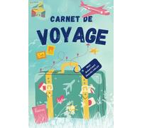 Carnet de voyage: Livre relié - Carnet de voyage enfant à remplir- Journal de voyage et de gratitude vierge pour ado fille / garçon - cahier de voyage enfant - ado - idée cadeau fille garçon