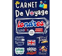 Carnet de voyage Londres: Organisez votre voyage, consignez vos découvertes et vivez une expérience inoubliable.