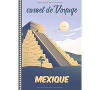 Carnet de Voyage Mexique: Journal de bord, 108 pages ILLUSTREES Cahier d’Activités Vacances à Remplir, Livre de Suivi de Son Voyage, Cadeau à Offrir Fabriqué en France