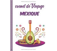 Carnet de Voyage Mexique: Journal de bord, 108 pages ILLUSTREES Cahier d’Activités Vacances à Remplir, Livre de Suivi de Son Voyage, Cadeau à Offrir Fabriqué en France