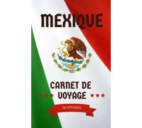 Carnet de voyage Mexique: Mon carnet de voyage à remplir pour mon voyage au Mexique
