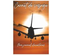 Carnet de voyage - Mon journal d'aventure à compléter: itinéraires, souvenirs, notes et photos | Parfait pour road trip, vacances, week-end ou tour du monde | 100 pages à remplir