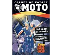 Carnet de voyage Moto: Cahier de souvenirs de vos road trip | planifiez, organisez et immortalisez vos aventures et sorties moto | Cadeau idéal pour motards