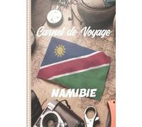 Carnet de Voyage Namibie: Guide à Remplir de vos Histoires et Anecdotes pour un Séjour à la Carte, 108 pages ILLUSTREES, Cadeau à Offrir Fabriqué en France.
