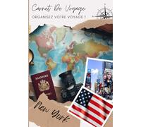 Carnet de Voyage New York: Capturez Chaque Instant de Votre Aventure | Carnet à remplir pour un voyage | Décris ton voyage, lieux visités, repas et colle tes photos....